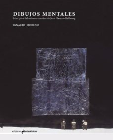 dibujos mentales: principios del universo creativo de juan navarro baldeweg-ignacio moreno rodriguez-9788494630095