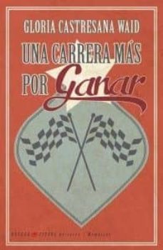 una carrera mas por ganar-gloria castresana waid-9788494635595