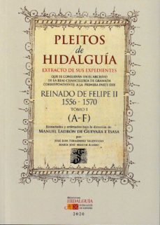 pleitos de hidalguia. reinado de felipe ii 1556-1570 tomo i (a-f)-manuel ladron de guevara e isasa-j.l. fernandez valdivieso-mª j. martir alario-9788494841095