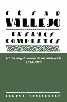 cesar vallejo iii. ensayos completos. la megalomania de un contin ente. 1928-1929-9788494843495