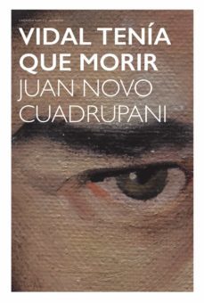 vidal tenia que morir-juan novo cuadrupani-9788494863295