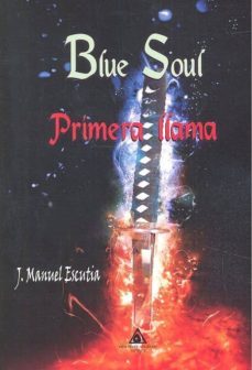 blue soul. primera llama-j. manuel escutia-9788494889295