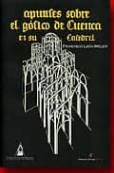 apuntes sobre el gotico de cuenca en su catedral-francisco leon meler-9788495453495