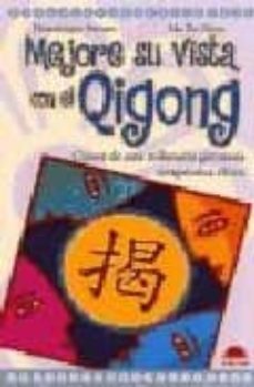 mejore su vista con el qigong: claves de esta milenaria gimnasia terapeutica china-dominique ferraro-ma xu zhou-9788495456595