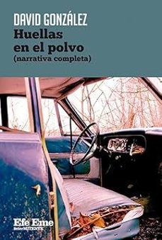 huellas en el polvo (narrativa completa)-david gonzalez-9788495749895