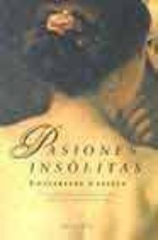 pasiones insolitas: la historia de ocho mujeres que se aferraron con fuerza a aquello que creyeron importante en sus vidas (ofertas epoca)-9788495894595