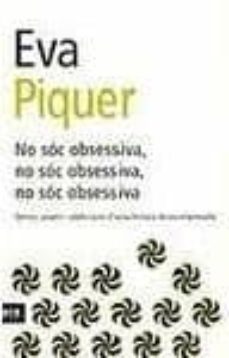 no soc obsessiva, no soc obsessiva, no soc ...-eva piquer-9788496201095