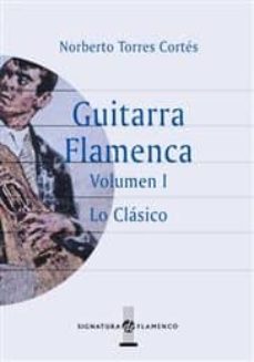 guitarra flamenca (vol. i): lo clasico-norberto torres cortes-9788496210295