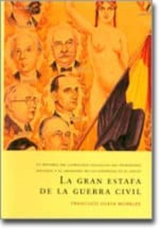 la gran estafa de la guerra civil: la historia del latrocinio soc ialista del patrimonio nacional y el abandono de los españoles en el exilio-9788496326095