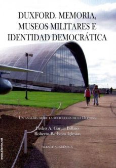 duxford: memoria, museos militares e identidad democratica: un an alisis desde la sociologia de la defensa-9788496862395