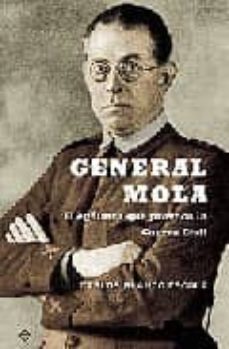 general mola: el egolatra que provoco la guerra civil-carlos blanco escola-9788497343695