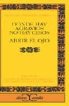 donde hay agravios no hay celos; abrir el ojo-9788497401395