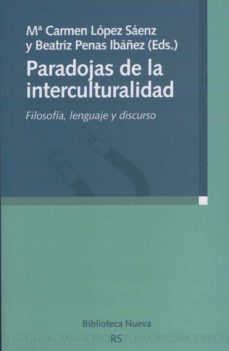 paradojas de la interculturalidad: filosofia, lenguaje y discurso-maria del carmen lopez saenz-beatriz penas ibañez-9788497428095