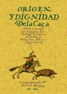 origen y dignidad de la caza (ed. facsimil)-9788497614795