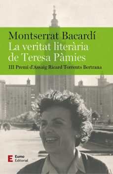 la veritat literaria de teresa pamies-montserrat bacardi-9788497668095