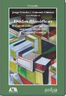 dudas filosoficas: ensayos sobre escepticismo antiguo, moderno y contemporaneo-jorge (coord.) orenlas-armando (coord.) cintora-9788497848695