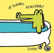 al bañito ¡cocodrilo! (libro de baño)-9788498252095