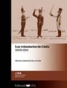 los voluntarios de cadiz (1808-1814)-helios gonzalez de la flor-9788498286595