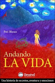 andando la vida: una historia de secretos, aventuras y emociones (premio desnivel de literatura 2006)-9788498290295
