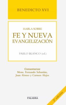 benedicto xvi habla sobre fe y nueva evangelizacion-9788498407495