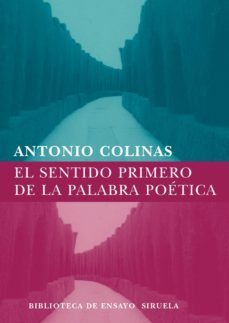 el sentido primero de la palabra poetica (ebook)-antonio colinas-9788498415995