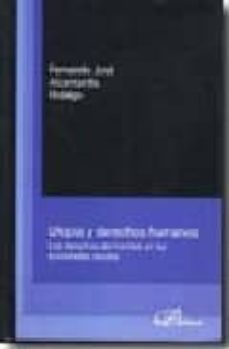 utopia y derechos humanos: los derechos del hombre en las socieda des ideales-fernando j. alcantarilla hidalgo-9788498494495