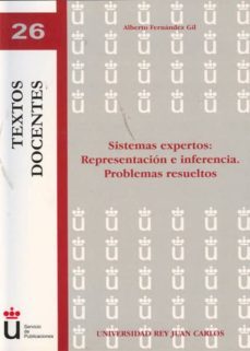 sistemas expertos: representacion e inferencia. problemas resuelt os-alberto fernandez gil-9788498499995