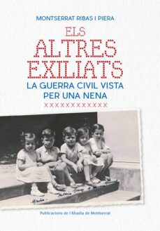 els altres exiliats: la guerra civil vista per una nena-montserrat ribas piera-9788498838695