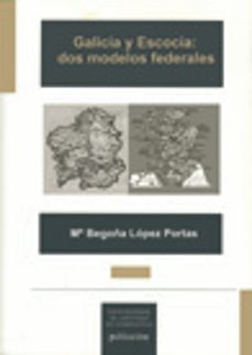 galicia y escocia dos modelos federales-mª begoña lopez portas-9788498871395
