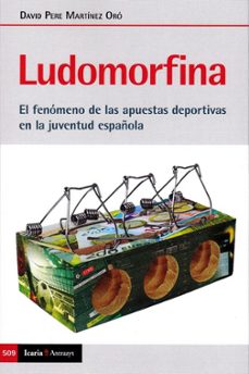 ludomorfina: el fenomeno de las apuestas deportivas en la juventud española-9788498889895