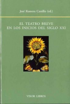 el teatro breve en los inicios del siglo xxi-jose romera castillo-9788498951295
