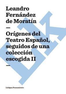 origenes del teatro español, seguidos de una coleccion escogida (ebook)-leandro fernandez de moratin-9788498979695
