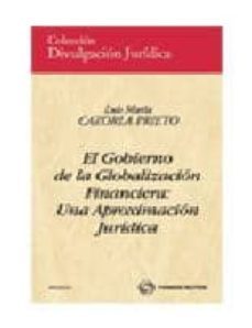 el gobierno de la globalizacion financiera: una aproximacion juri dica-luis maria cazorla prieto-9788499036595