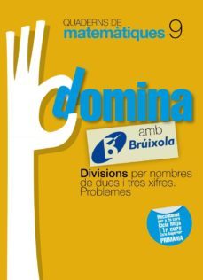 quaderns domina matematiques 9 divisions per nombres de dues i tres xifres. problemes  catalunya/valencia/baleares  catalan-9788499061795