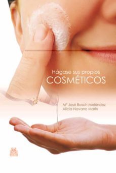 hagase sus propios cosmeticos-maria jose bosch melendez-alicia navarro marin-9788499100395