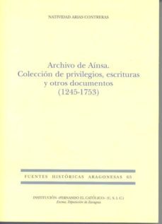 archivo de ainsa. coleccion de privilegios, escrituras y otros do cumentos (1245 - 1753)-natividad arias contreras-9788499111995