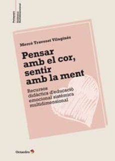 pensar amb el cor, sentir amb la ment: recursos didactics d educa cio emocional sistemica-9788499215495