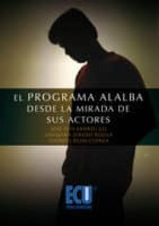el programa alalba desde la mirada de sus actores (ebook)-jose luis andreu gil-joaquina jurado rujula-mª lourdes rejas cuenca-9788499480695