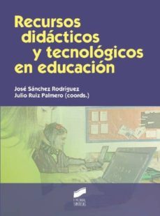 recursos didacticos y tecnologicos en educacion-jose sanchez rodriguez-julio ruiz palmero-9788499588995