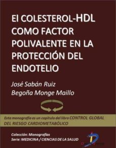 el colesterol hdl como factor polivalente en la proteccion del endotelio (ebook)-jose saban ruiz-begoña monge maillo-9788499693095