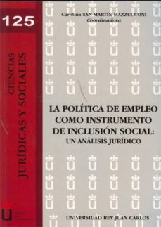 la politica de empleo como instrumento de inclusion social: un an alisis juridico-9788499820095