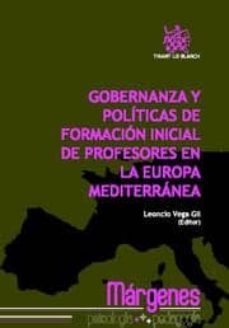 gobernanza y politicas de formacion inicial de profesores en la e uropa mediterranea-leoncio vega gil-9788499850795