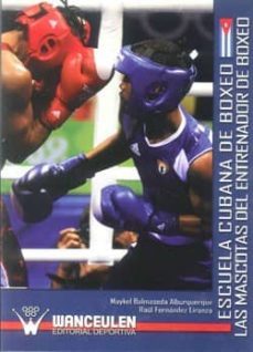 escuela cubana de boxeo: las mascotas del entrenador de boxeo-maykel balmaseda alburquerque-9788499931395