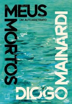 meus mortos (ebook)-diogo mainardi-9788501924995