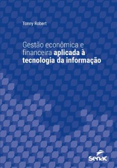 gestão econômica e financeira aplicada à tecnologia da informação (ebook)-tonny robert-9788539661695