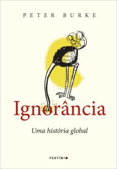 ignorância: uma história global (ebook)-peter burke-9788554126995