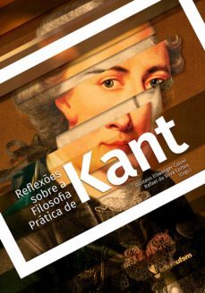 reflexões sobre a filosofia prática de kant (ebook)-gustavo ellwanger calovi-rafael silva da cortes-9788573913095