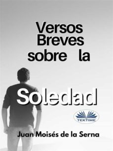 versos breves sobre la soledad (ebook)-juan moises de la serna-9788835431695