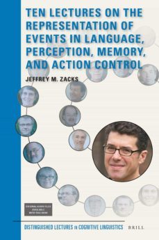 ten lectures on the representation of events in language, perception, memory, and action control (distinguished lectures in cognitive linguistics @22)-jeffrey m. zacks-9789004394995