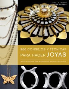 (pe) 300 consejos y tecnicas para hacer joyas-xuella arnold-9789089983695